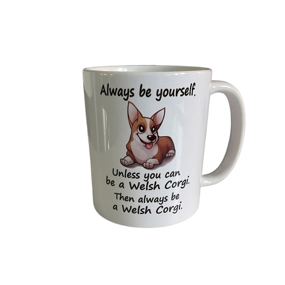 Always Be Yourself Unless You Can Be  A Welsh Corgi Coffee Mug - Orca Co… - Picture 1 of 6